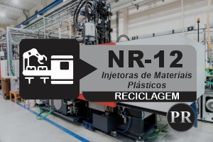 NR 12 – Máquinas e Equipamentos – Injetoras de Materiais Plásticos – Reciclagem – Teórico