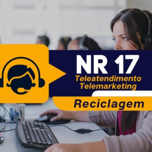 NR 17 – Ergonomia para Trabalho em Teleatendimento/Telemarketing – Reciclagem